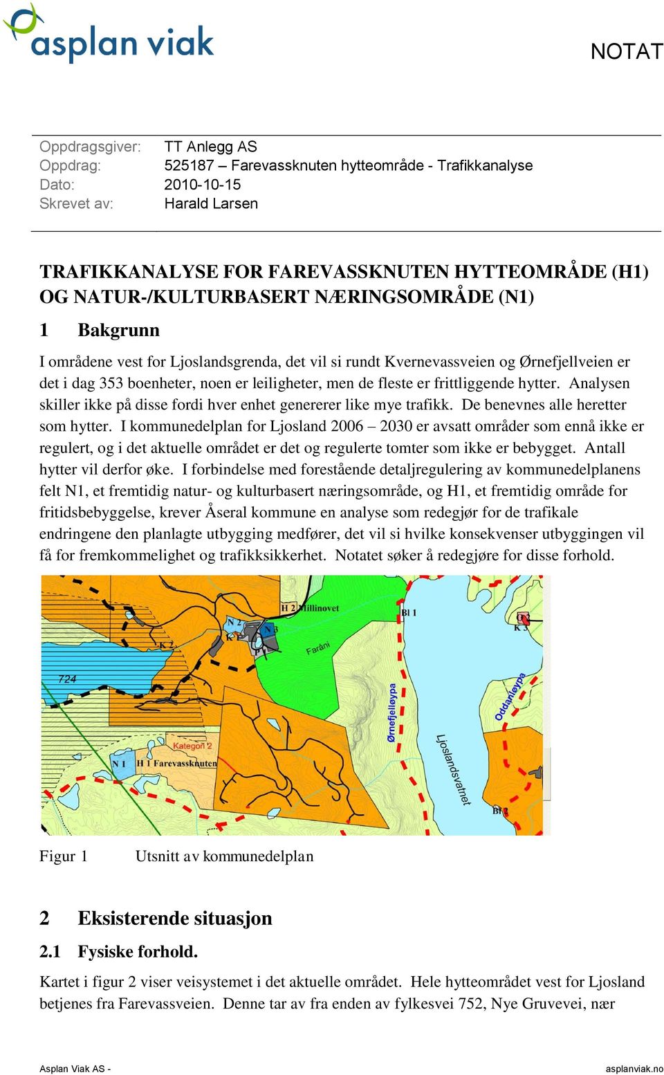 fleste er frittliggende hytter. Analysen skiller ikke på disse fordi hver enhet genererer like mye trafikk. De benevnes alle heretter som hytter.