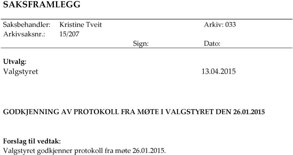 2015 GODKJENNING AV PROTOKOLL FRA MØTE I VALGSTYRET DEN