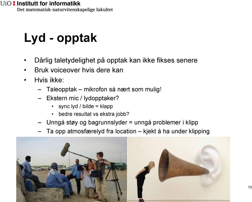 Ekstern mic / lydopptaker? sync lyd / bilde = klapp bedre resultat vs ekstra jobb?