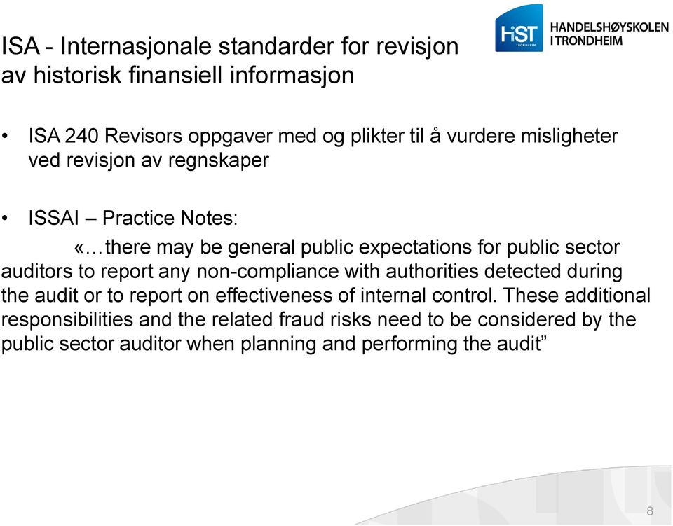 report any non-compliance with authorities detected during the audit or to report on effectiveness of internal control.