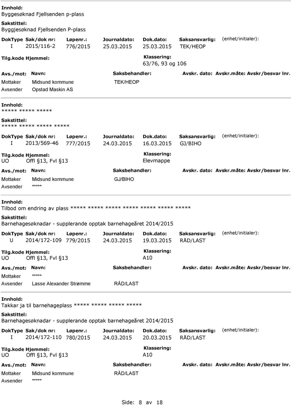 2015 GJ/BHO O Elevmappe GJ/BHO Tilbod om endring av plass Barnehagesøknadar - supplerande opptak barnehageåret 2014/2015