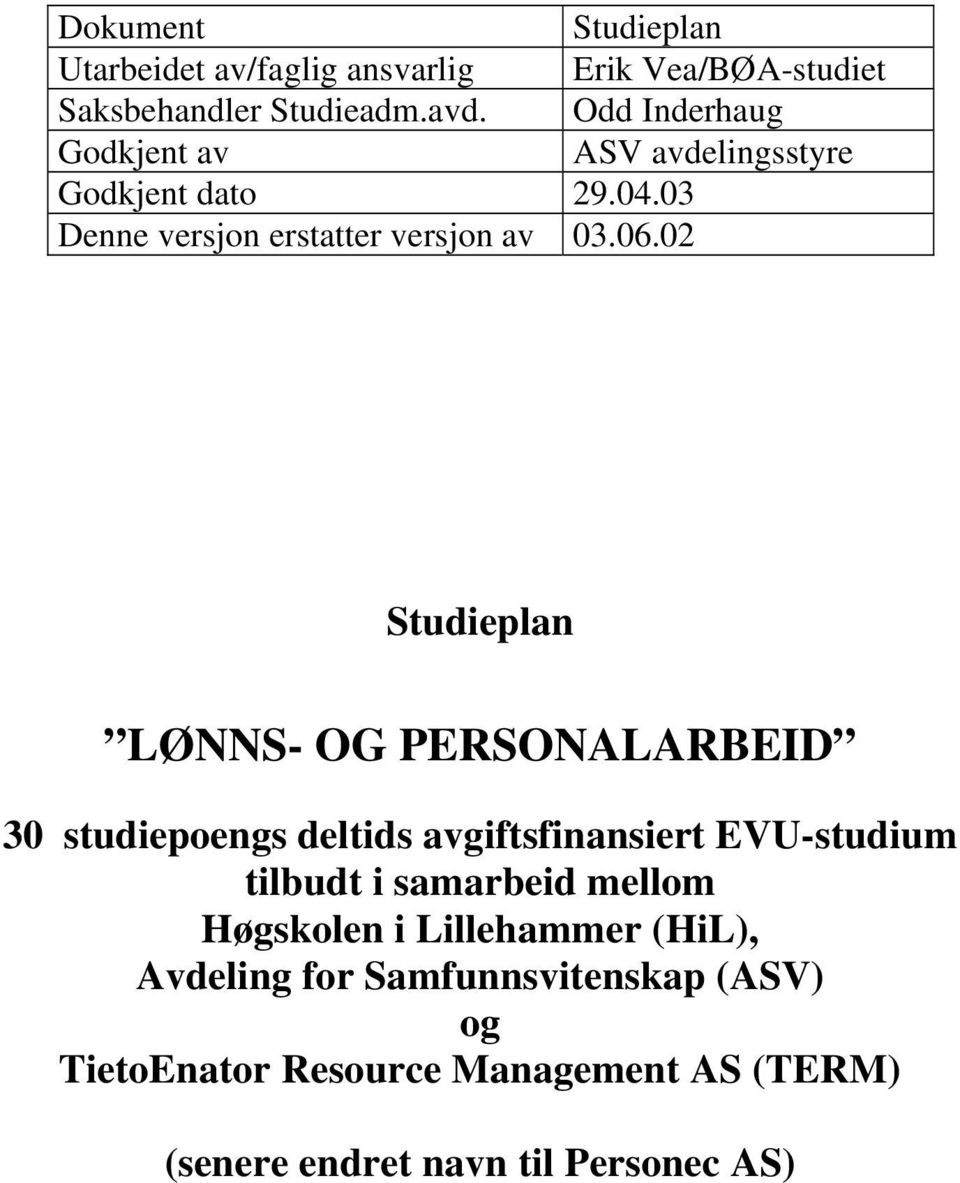 02 Studieplan LØNNS- OG PERSONALARBEID 30 studiepoengs deltids avgiftsfinansiert EVU-studium tilbudt i samarbeid mellom