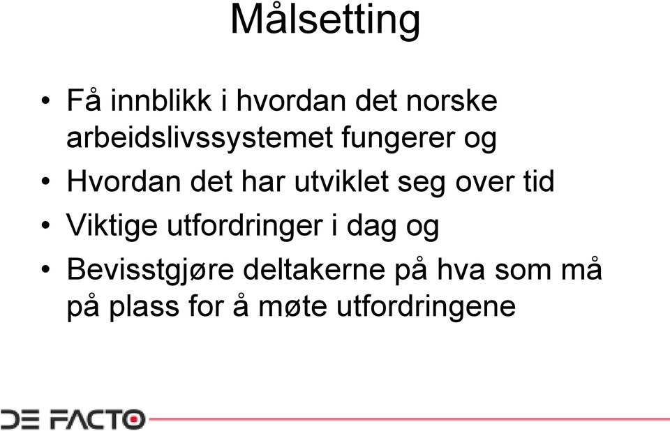 utviklet seg over tid Viktige utfordringer i dag og