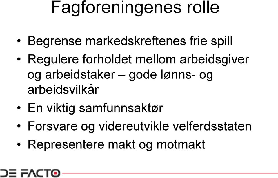 gode lønns- og arbeidsvilkår En viktig samfunnsaktør