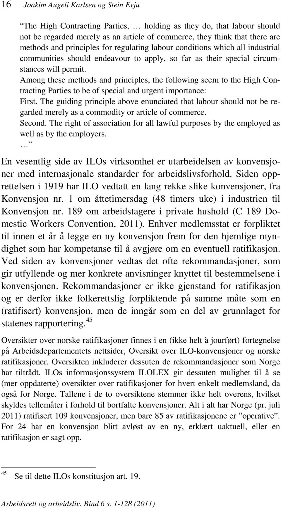 Among these methods and principles, the following seem to the High Contracting Parties to be of special and urgent importance: First.