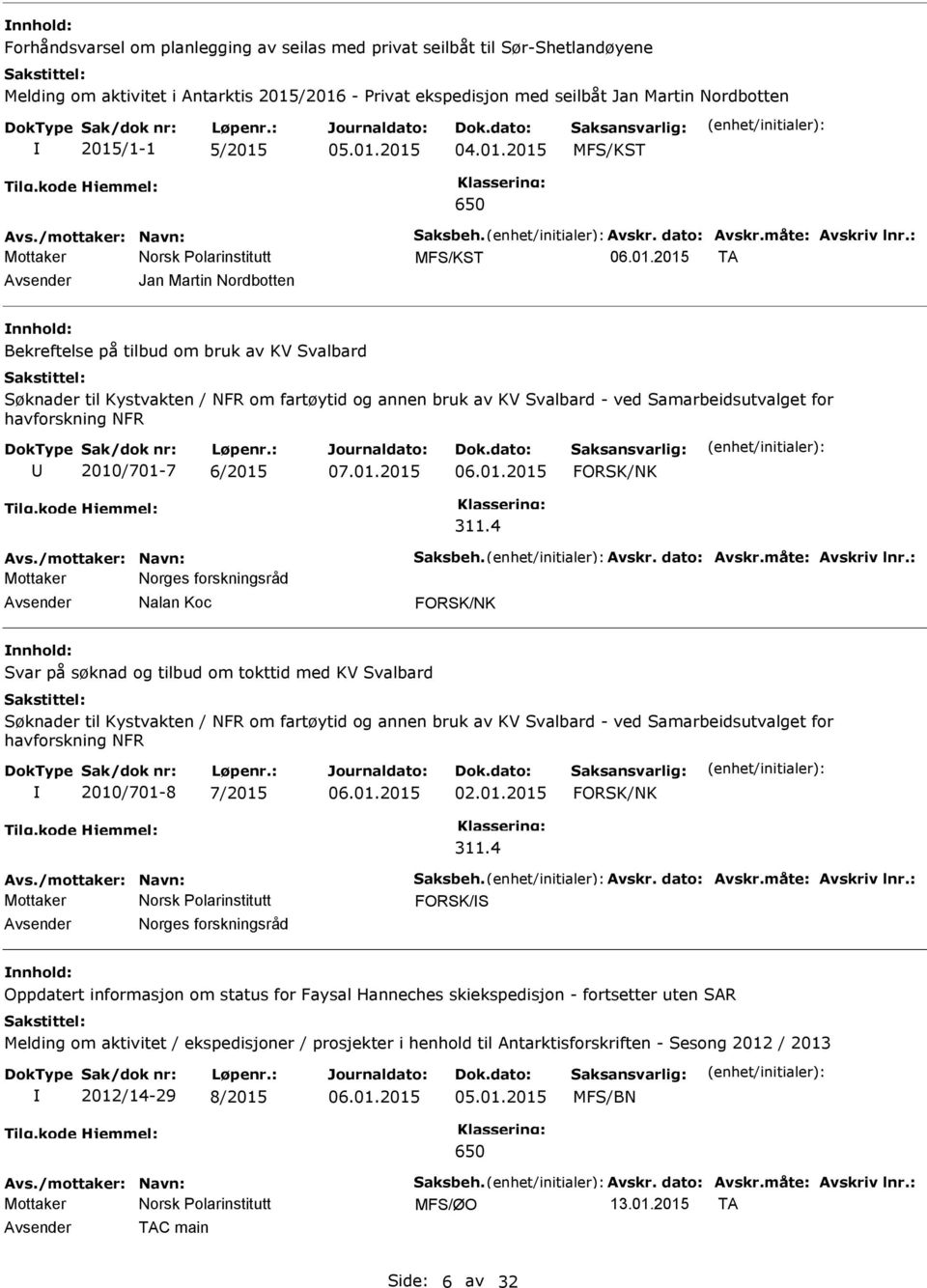 2015 TA Jan Martin Nordbotten Bekreftelse på tilbud om bruk av KV Svalbard Søknader til Kystvakten / NFR om fartøytid og annen bruk av KV Svalbard - ved Samarbeidsutvalget for havforskning NFR