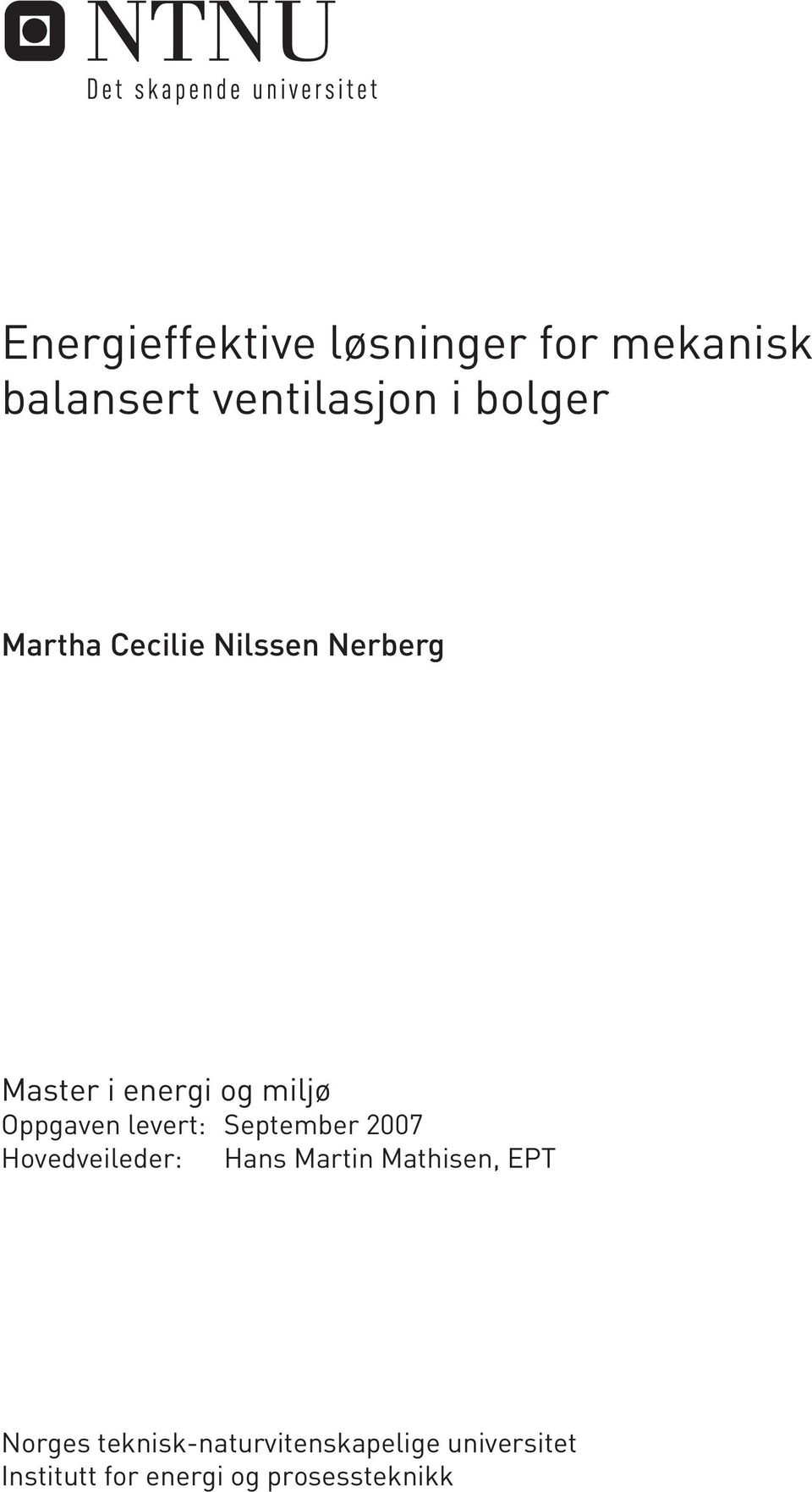 levert: September 2007 Hovedveileder: Hans Martin Mathisen, EPT Norges