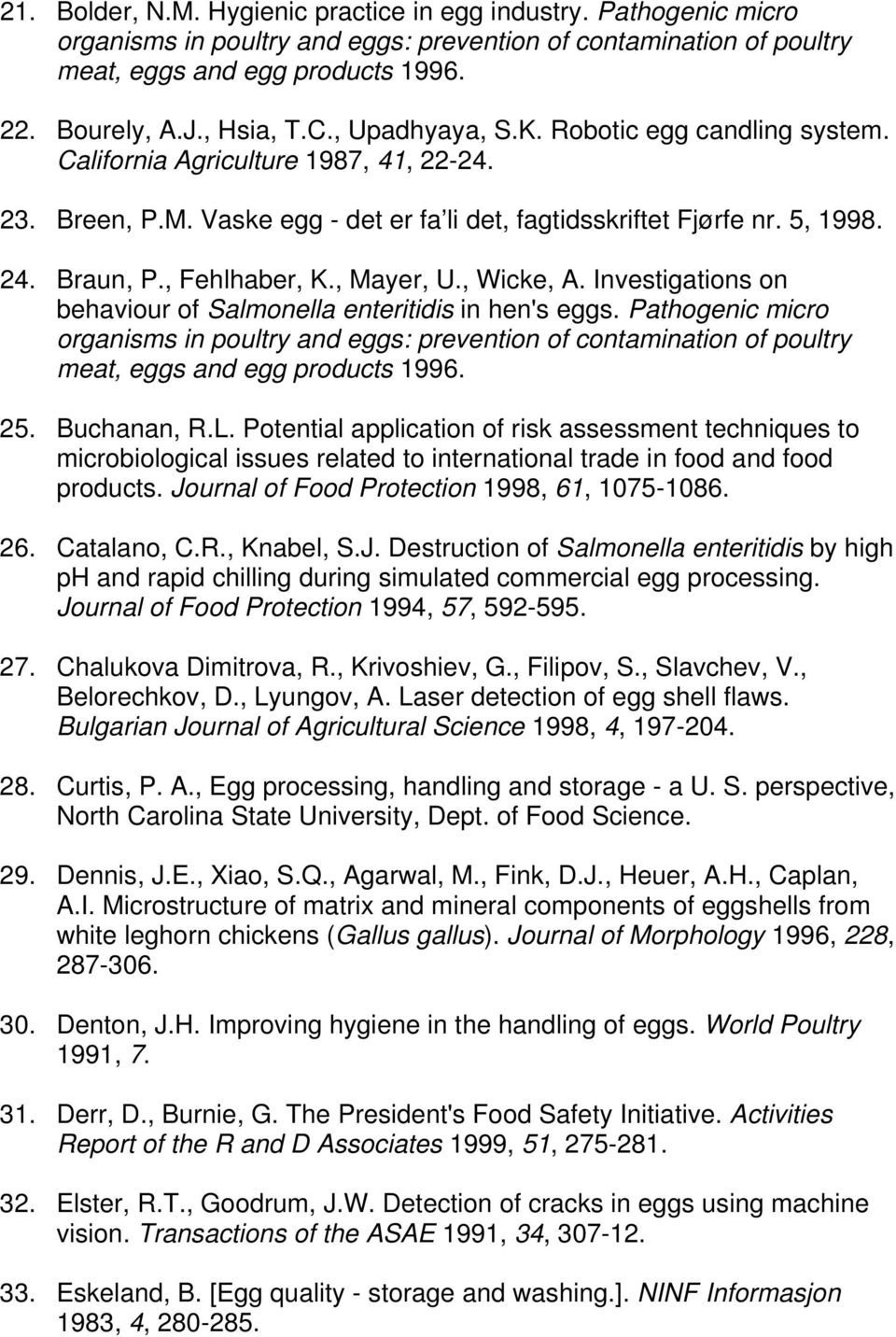, Mayer, U., Wicke, A. Investigations on behaviour of Salmonella enteritidis in hen's eggs.