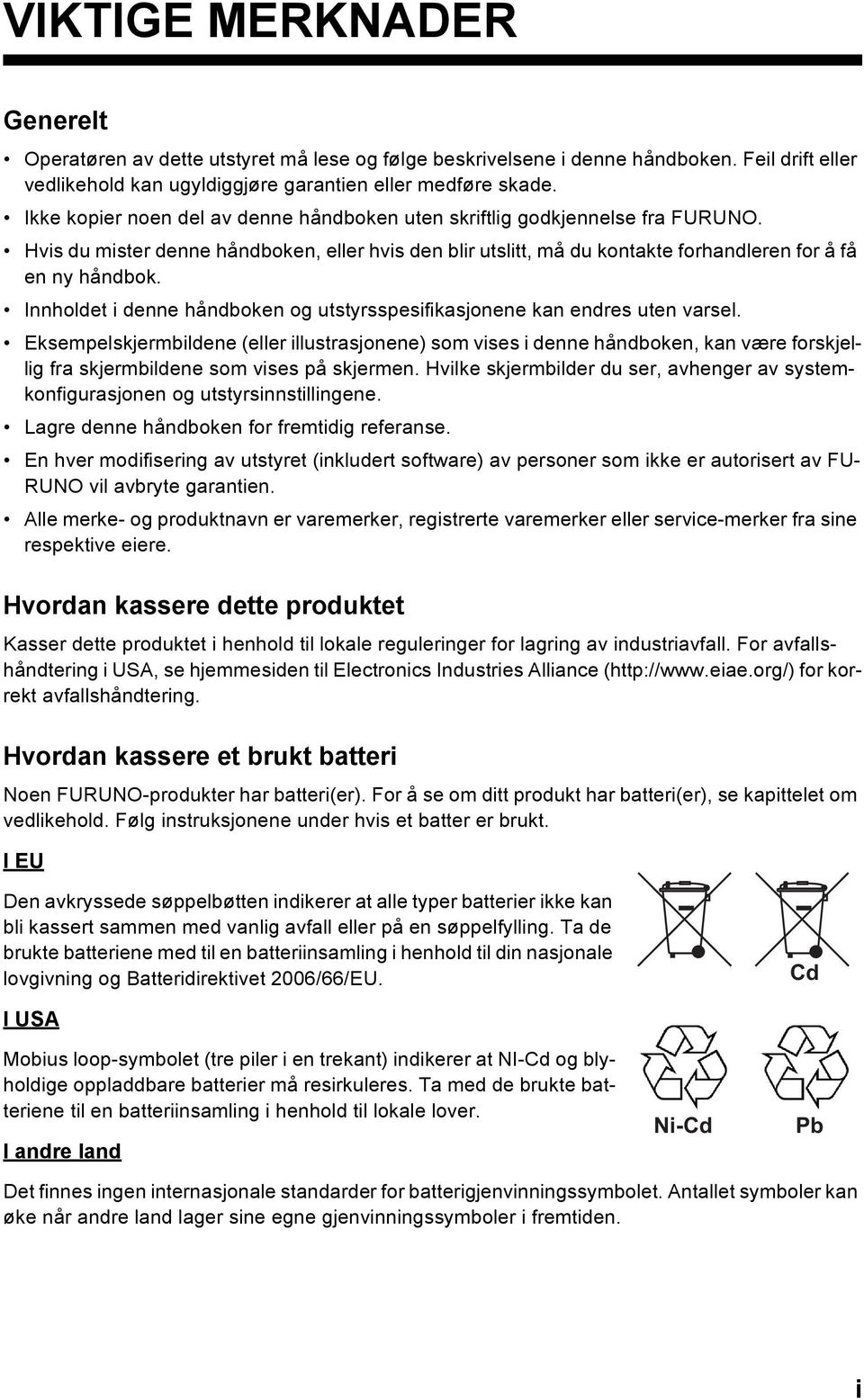 Innholdet i denne håndboken og utstyrsspesifikasjonene kan endres uten varsel.