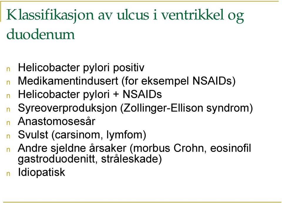 Syreoverproduksjon (Zollinger-Ellison syndrom) Anastomosesår Svulst (carsinom,