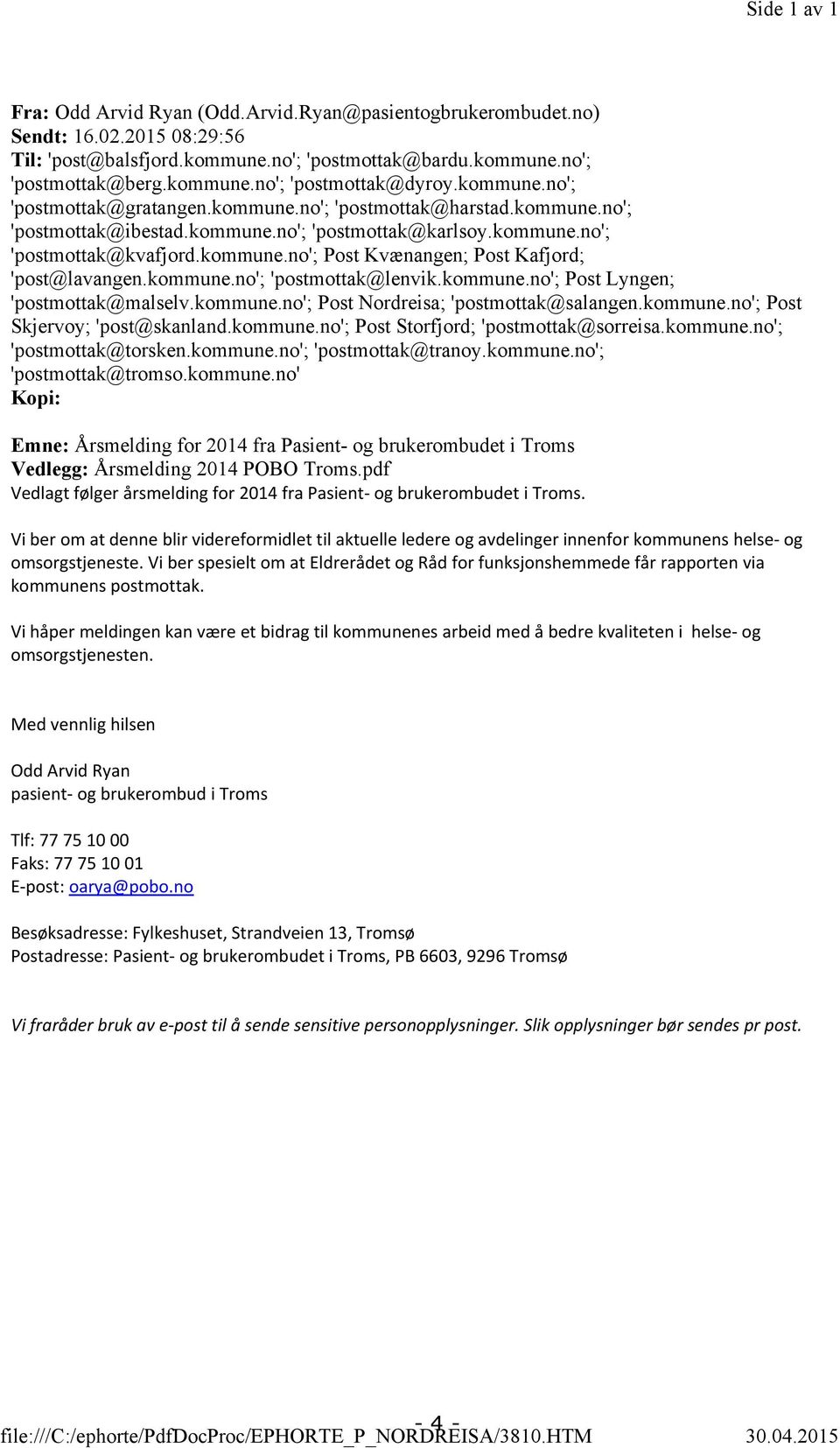 kommune.no'; 'postmottak@karlsoy.kommune.no'; 'postmottak@kvafjord.kommune.no'; Post Kvænangen; Post Kafjord; 'post@lavangen.kommune.no'; 'postmottak@lenvik.kommune.no'; Post Lyngen; 'postmottak@malselv.