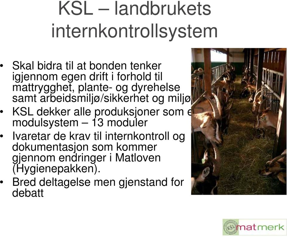 KSL dekker alle produksjoner som et modulsystem 13 moduler Ivaretar de krav til internkontroll