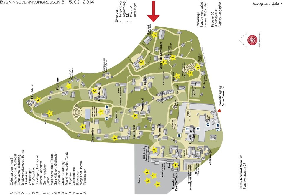 : Januar 2007 Sanengen Mohr timeplan side 4 Gamlebyen The Old Town Enerhaugen Utstillinger Exhibits ovedinngang Main Entrance OOS-gården Wessels gate 15 Apartment ouse Prestegård Parsonage edehus