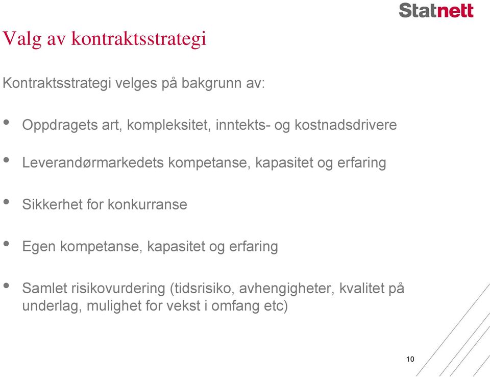 erfaring Sikkerhet for konkurranse Egen kompetanse, kapasitet og erfaring Samlet