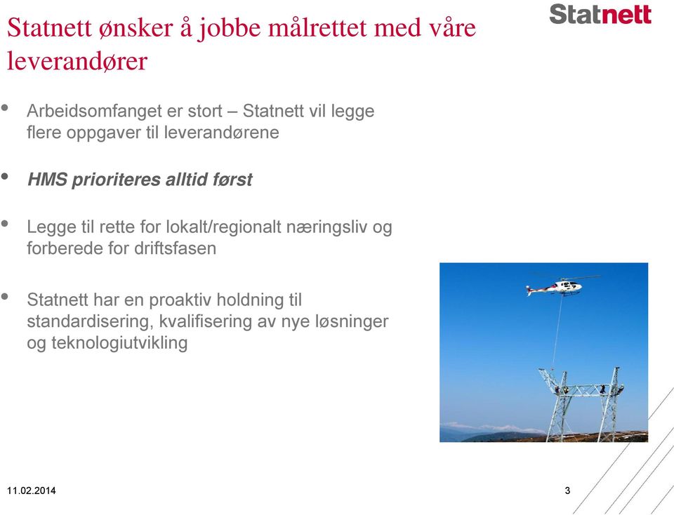 for lokalt/regionalt næringsliv og forberede for driftsfasen Statnett har en proaktiv