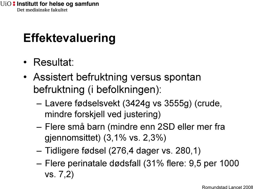 Flere små barn (mindre enn 2SD eller mer fra gjennomsittet) (3,1% vs.