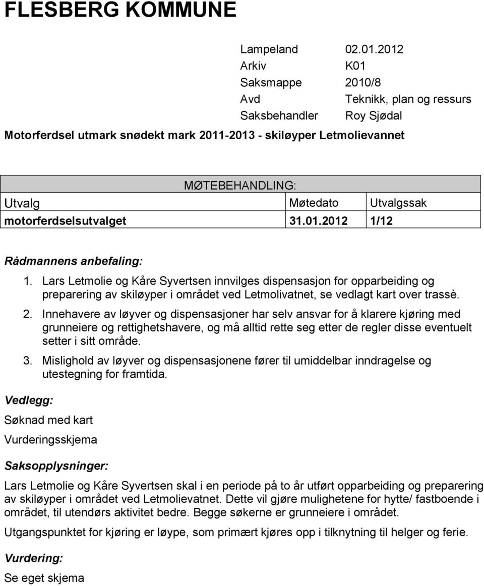 motorferdselsutvalget 31.01.2012 1/12 Rådmannens anbefaling: 1.