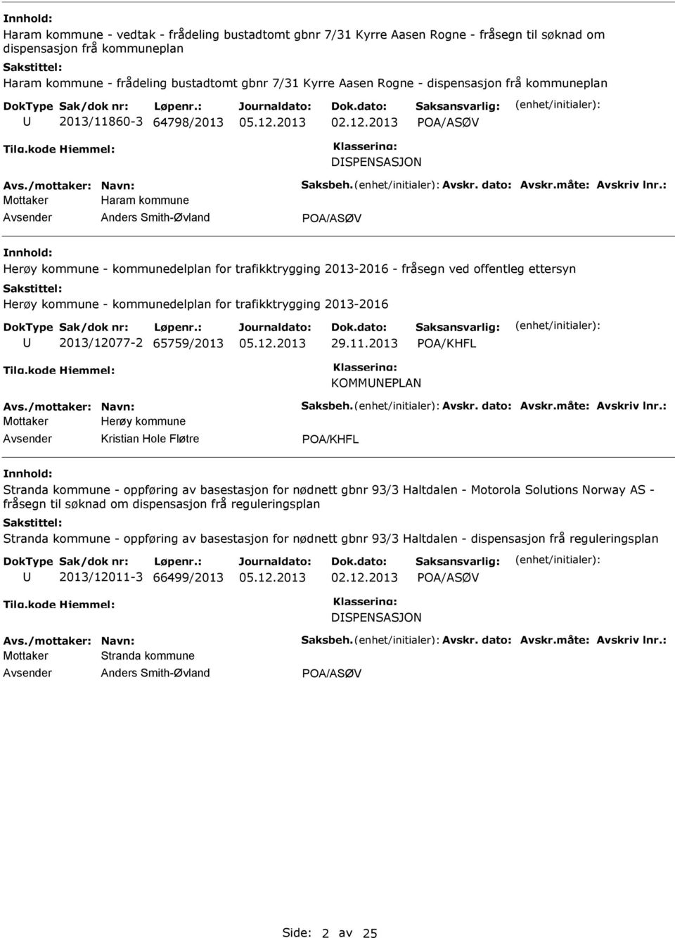 : Mottaker Haram kommune Anders Smith-Øvland Herøy kommune - kommunedelplan for trafikktrygging 2013-2016 - fråsegn ved offentleg ettersyn Herøy kommune - kommunedelplan for trafikktrygging 2013-2016