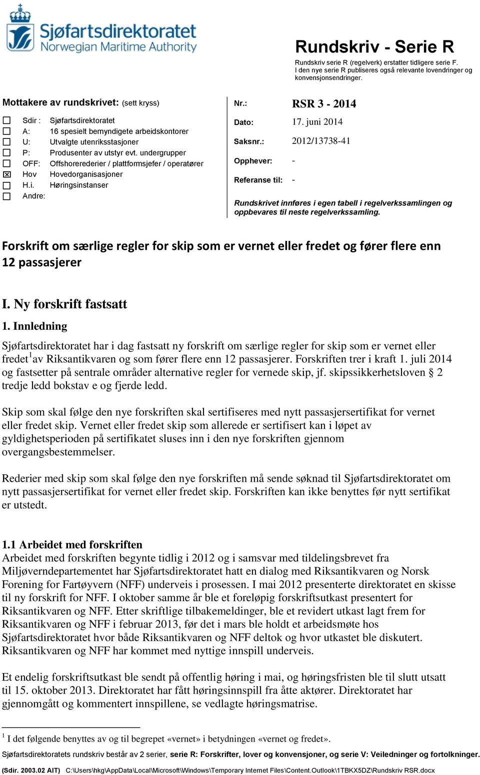 undergrupper Offshorerederier / plattformsjefer / operatører Hovedorganisasjoner Høringsinstanser Dato: 17. juni 2014 Saksnr.