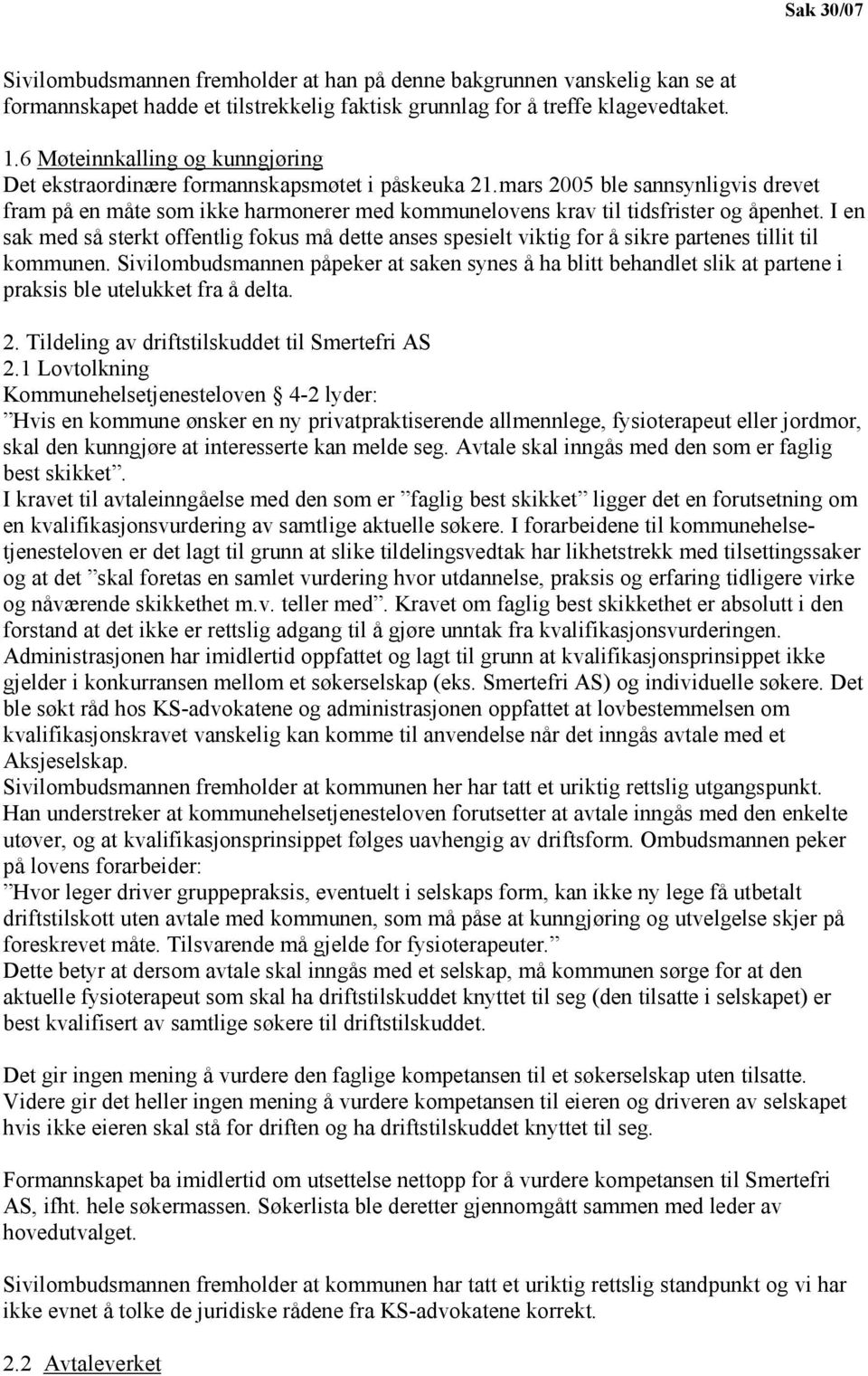 mars 2005 ble sannsynligvis drevet fram på en måte som ikke harmonerer med kommunelovens krav til tidsfrister og åpenhet.