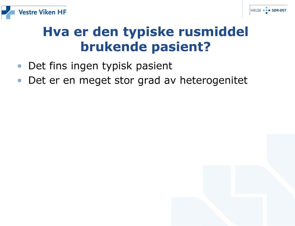 Det fins ingen typisk pasient