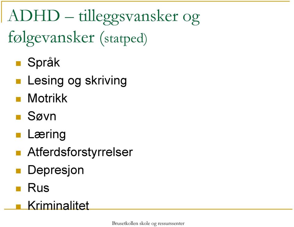 Lesing og skriving Motrikk Søvn