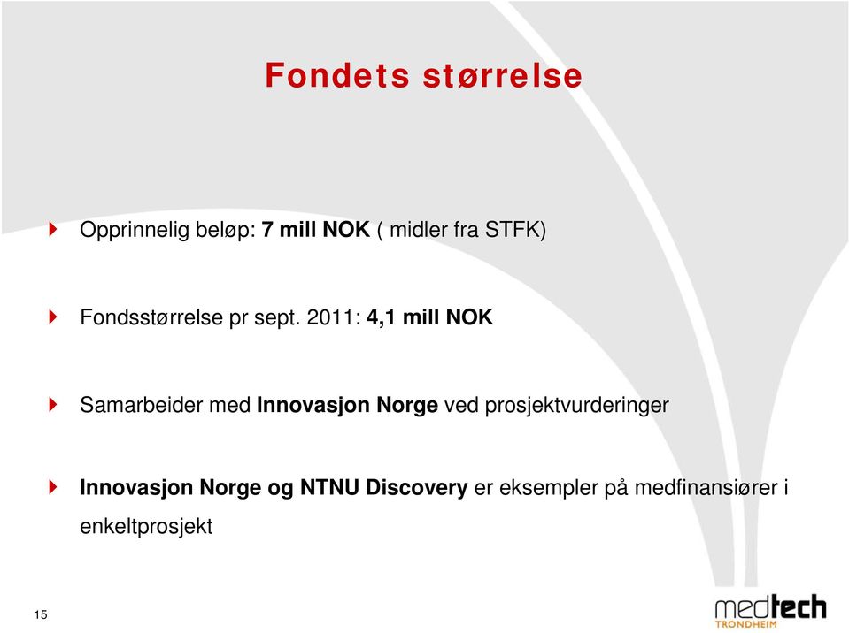 2011: 4,1 mill NOK Samarbeider med Innovasjon Norge ved