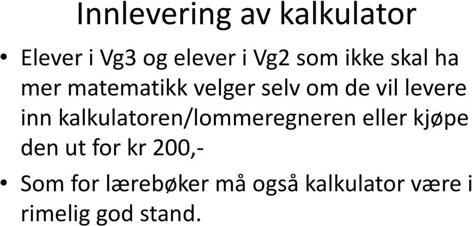 kalkulatoren/lommeregneren eller kjøpe den ut for kr 200,-