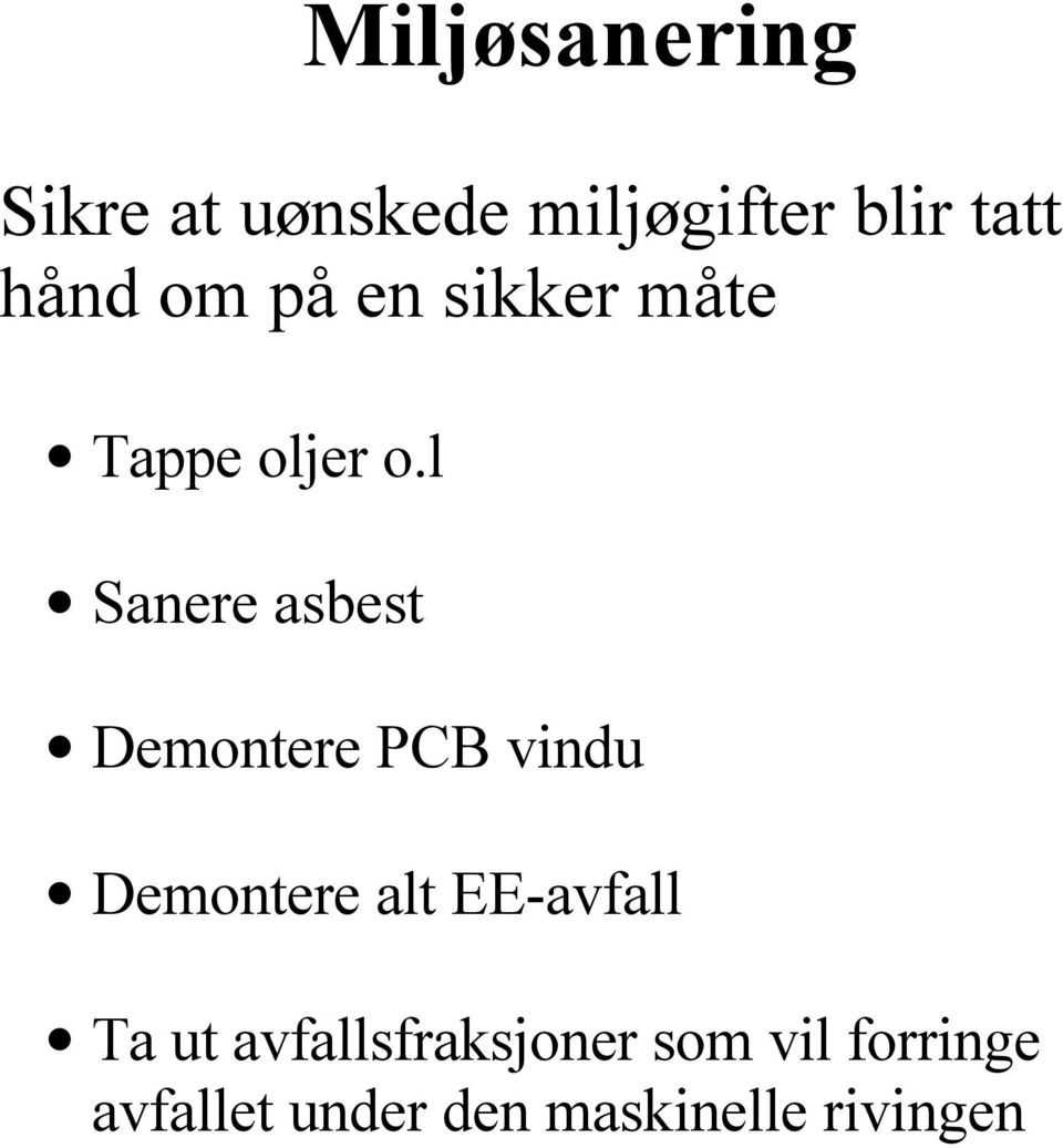 l Sanere asbest Demontere PCB vindu Demontere alt