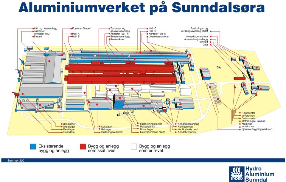 Kokslager Beklager Omforingsverksted Fagforeningskontor Massefabrikk Hovedlager Elektrodemasse-siloer Anoderenseanlegg Renseanlegg Vedlikeholds avd.