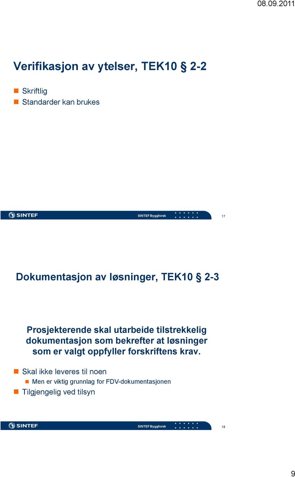 som bekrefter at løsninger som er valgt oppfyller forskriftens krav.