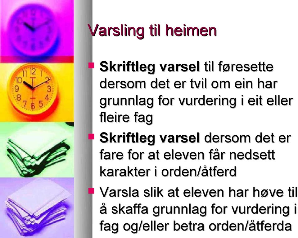 er fare for at eleven får nedsett karakter i orden/åtferd Varsla slik at