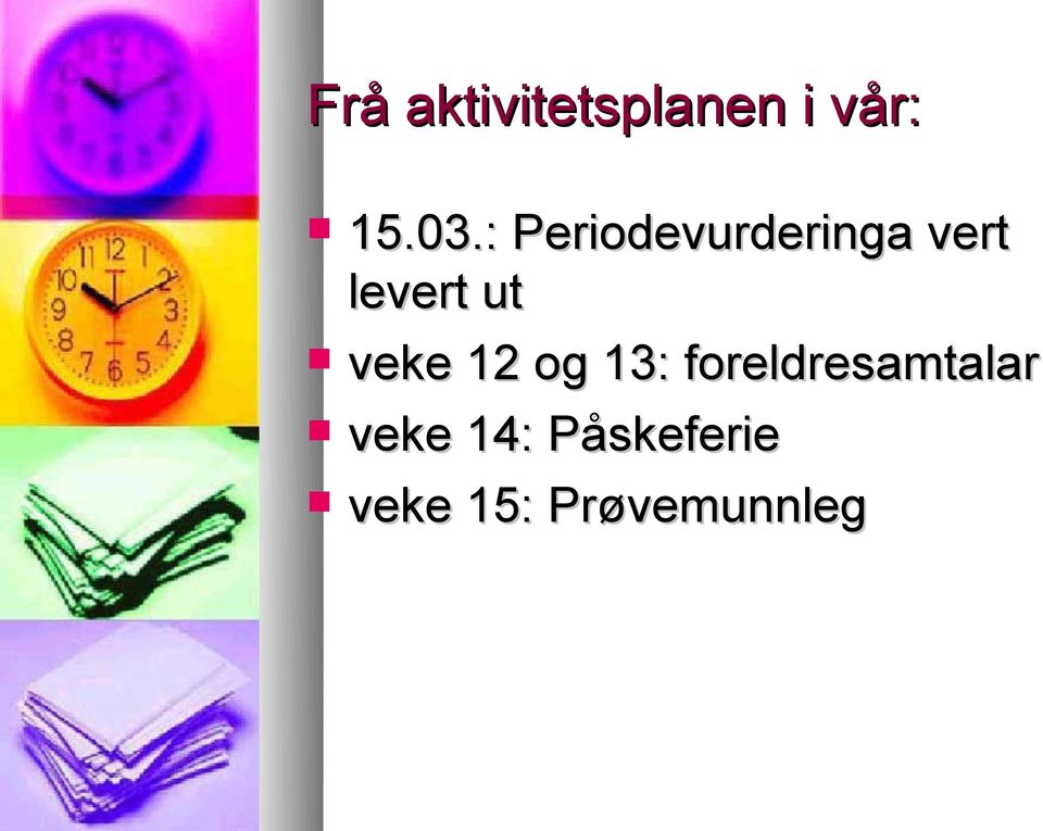 veke 12 og 13: foreldresamtalar