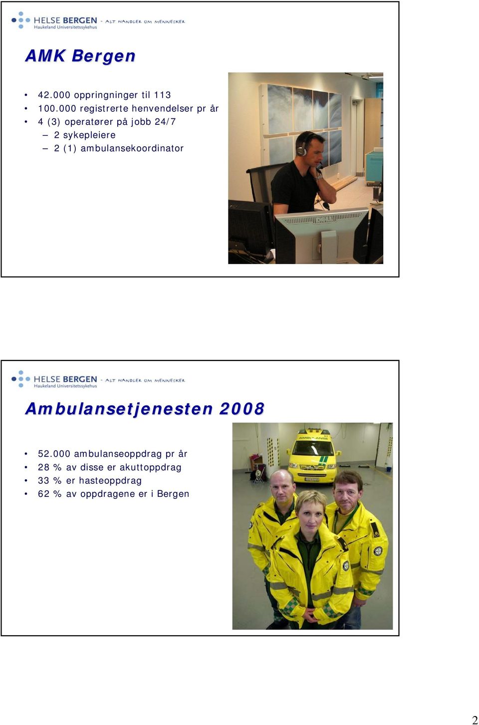 sykepleiere 2 (1) ambulansekoordinator Ambulansetjenesten 2008 52.