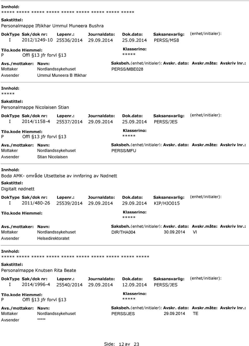 tsettelse av innføring av Nødnett Digitalt nødnett 2011/480-26 25539/2014 K/HJO015 DR/THA004 30.09.