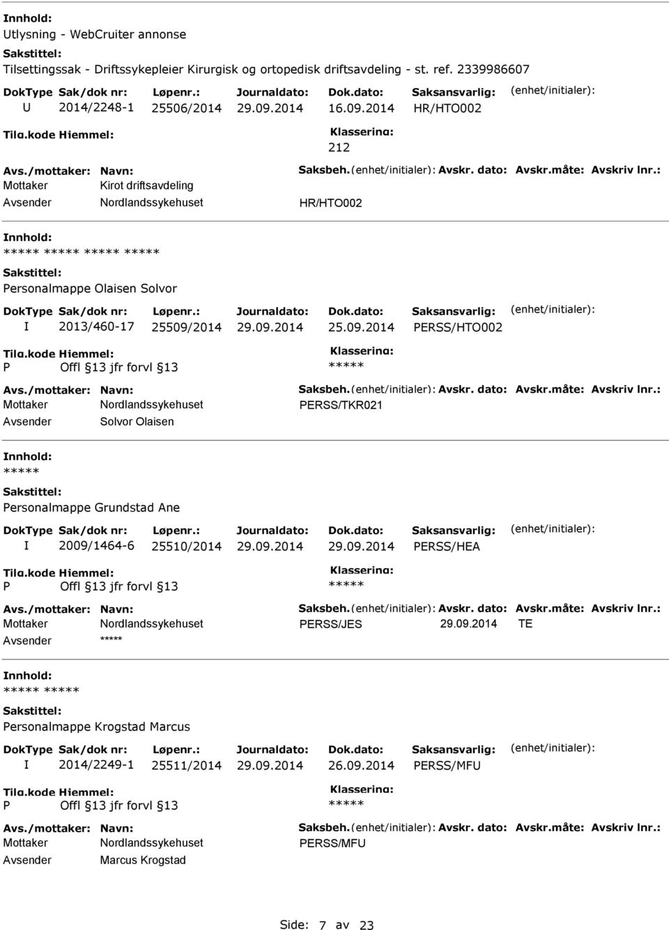 2014 212 Mottaker Kirot driftsavdeling ersonalmappe Olaisen Solvor 2013/460-17 25509/2014 ERSS/HTO002 ERSS/TKR021