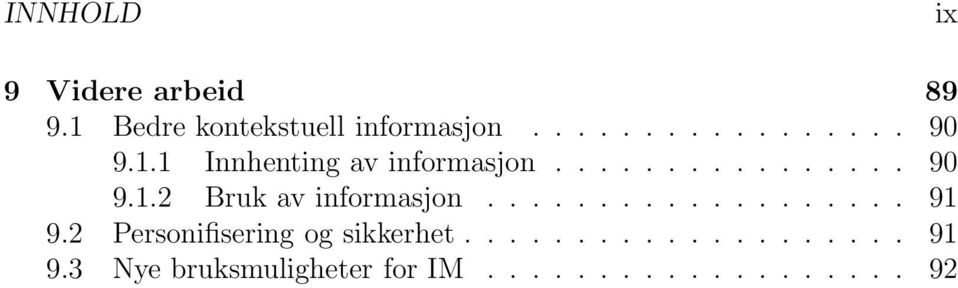 .................. 91 9.2 Personifisering og sikkerhet.................... 91 9.3 Nye bruksmuligheter for IM.