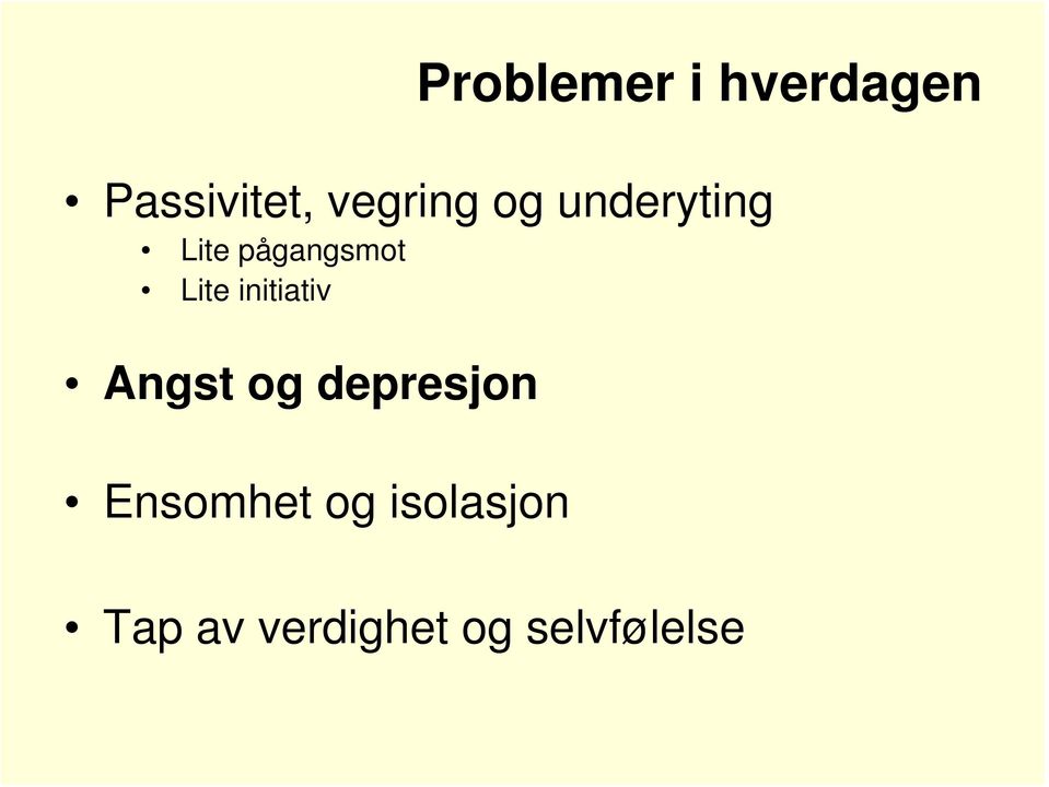 Lite initiativ Angst og depresjon