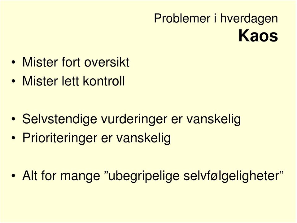 vurderinger er vanskelig Prioriteringer er