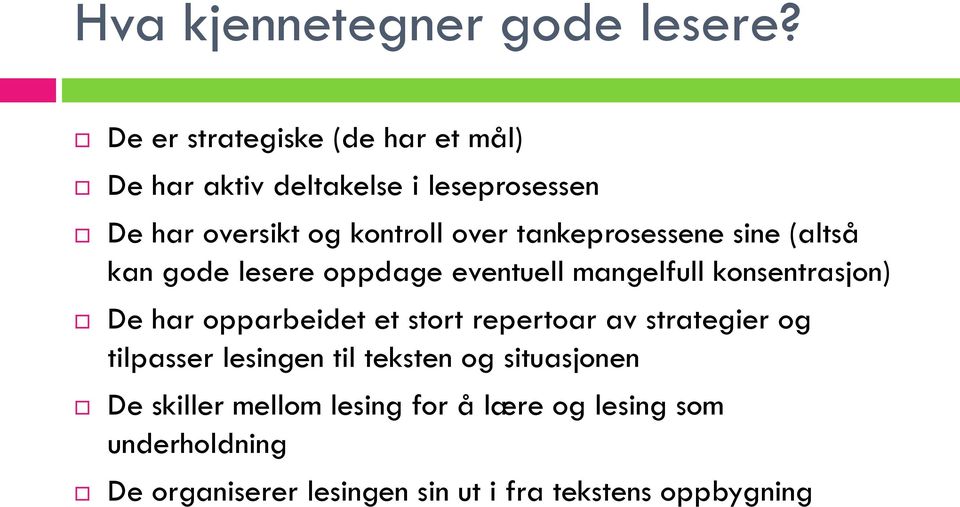 tankeprosessene sine (altså kan gode lesere oppdage eventuell mangelfull konsentrasjon) De har opparbeidet et