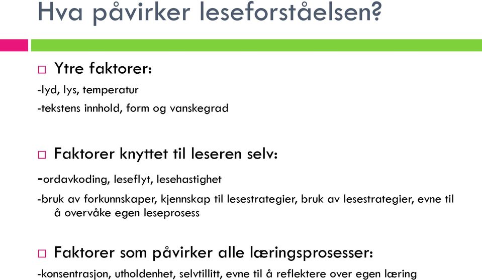 selv: -ordavkoding, leseflyt, lesehastighet -bruk av forkunnskaper, kjennskap til lesestrategier, bruk