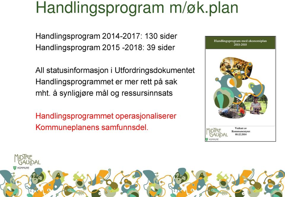 Handlingsprogram med økonomiplan 2015-2018 All statusinformasjon i Utfordringsdokumentet