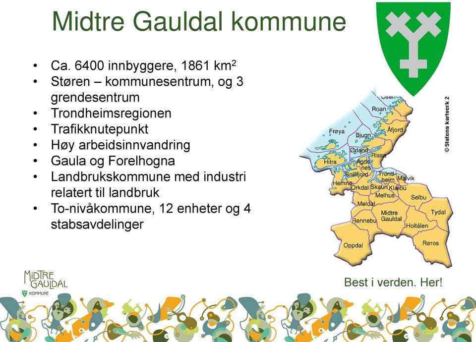 Trondheimsregionen Trafikknutepunkt Høy arbeidsinnvandring Gaula og