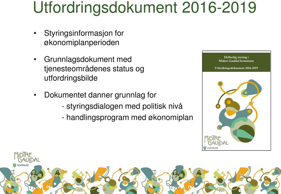 styring i Midtre Gauldal kommune Utfordringsdokument 2016-2019 Dokumentet