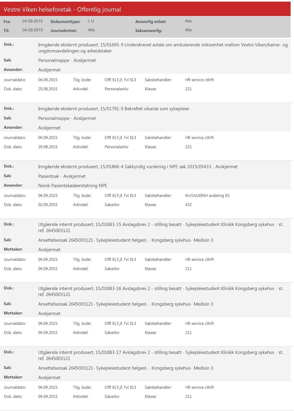 2015 Arkivdel: Personalarkiv Inngående eksternt produsert, 15/01866-4 Sakkyndig vurdering i NPE-sak 2015/05433 - Pasientsak - Norsk Pasientskadeerstatning NPE Kir/Ort/ØNH avdeling KS 432 tgående