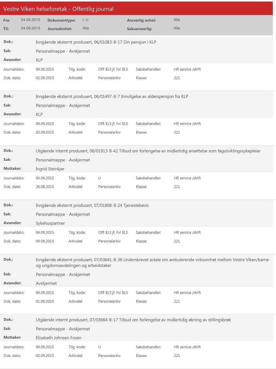 2015 Arkivdel: Personalarkiv tgående internt produsert, 06/01913-B-42 Tilbud om forlengelse av midlertidig ansettelse som fagutviklingssykepleier Personalmappe - Ingrid Steinkjer Dok. dato: 26.08.