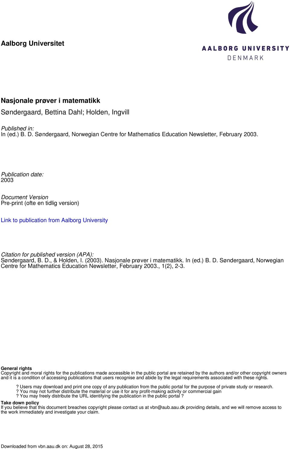 Nasjonale prøver i matematikk. In (ed.) B. D. Søndergaard, Norwegian Centre for Mathematics Education Newsletter, February 2003., 1(2), 2-3.