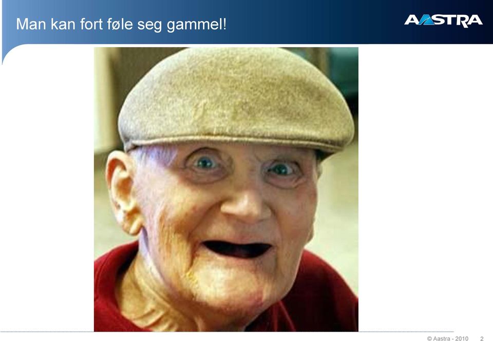 seg gammel!