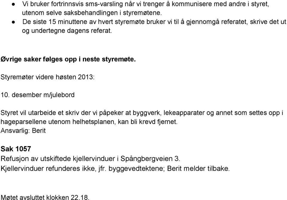 Styremøter videre høsten 2013: 10.