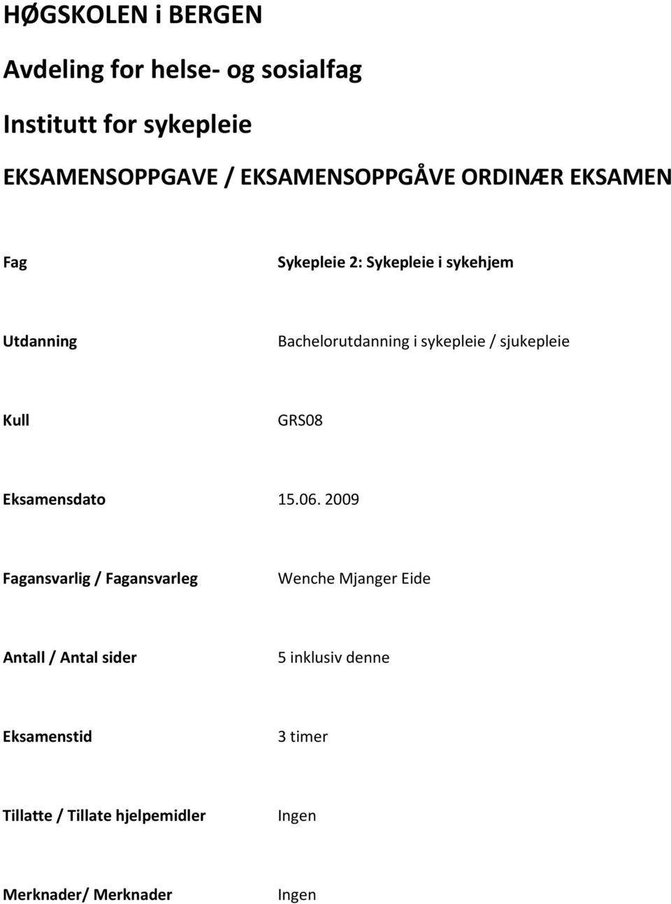 sykepleie / sjukepleie Kull GRS08 Eksamensdato 15.06.